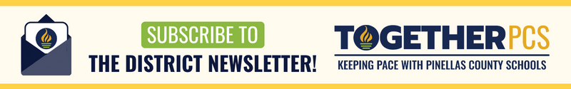 Subscribe to the district newsletter! Together PCS - Keeping Pace with Pinellas County Schools