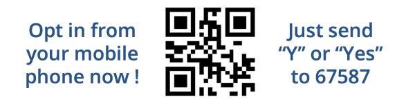 Opt in from your mobile phone now! Just Send Y or Yes to 67587 