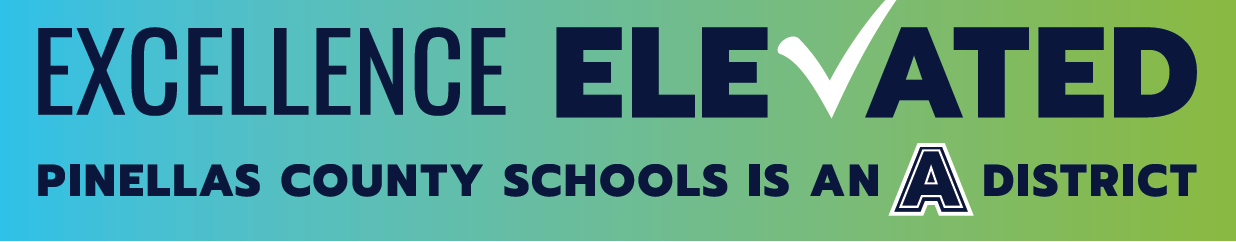 Excellece Elevated -  Pinellas County Schools is an A district.