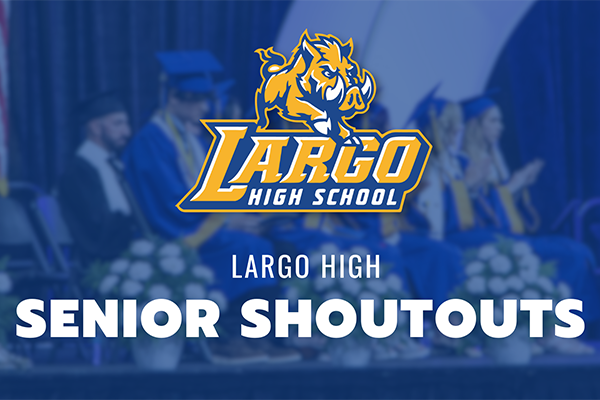 Largo High Senior Shoutouts